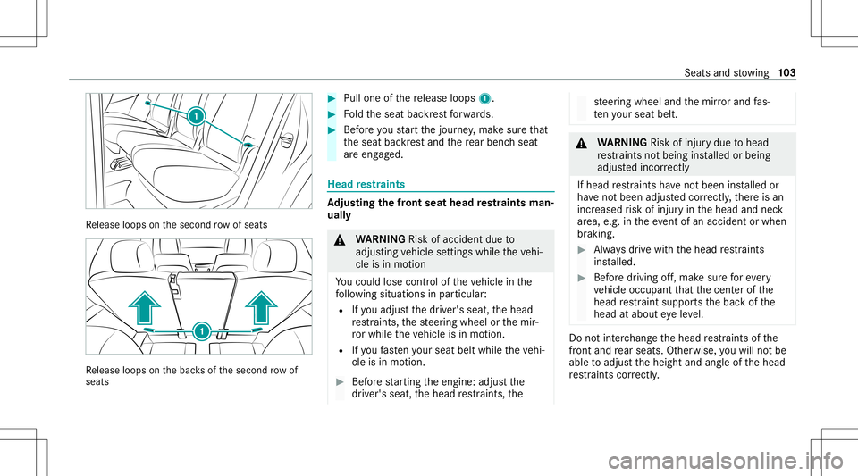 MERCEDES-BENZ GLS SUV 2021  Owners Manual Re
lease loops onthesecon dro w of seat s Re
lease loops onthebac ksofthesecon drow of
seats #
Pull one ofthere lease loops 1. #
Foldtheseat backres tfo rw ards. #
Beforeyo ustar tth ejour ney,mak esu