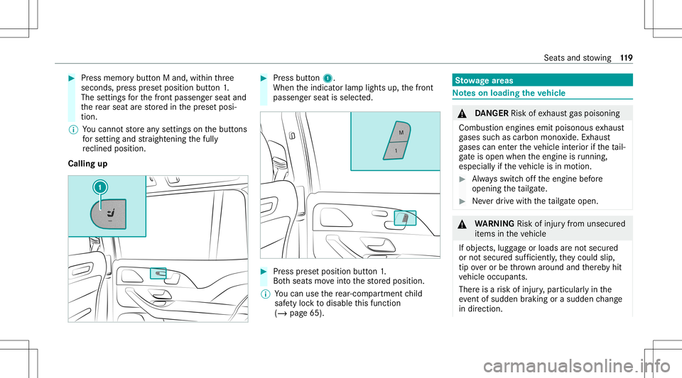MERCEDES-BENZ GLS SUV 2021  Owners Manual #
Press memor ybutt onMand, within thre e
seconds, press prese tposition button1.
The settings forth efront passeng erseat and
th ere ar seat arestor ed inthepr ese tposi‐
tion .
% Youcan notst or e