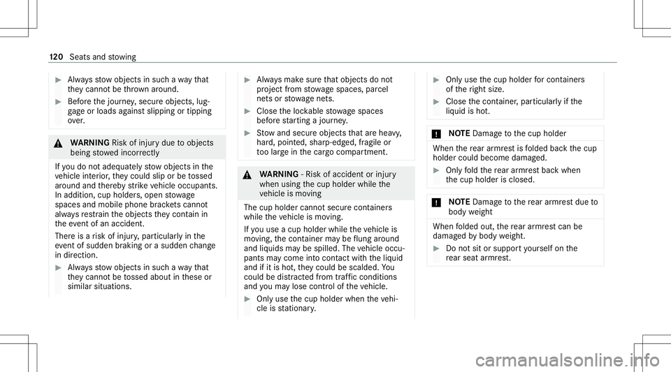 MERCEDES-BENZ GLS SUV 2021  Owners Manual #
Alw aysst ow object sin suc hawa yth at
th ey canno tbe thro wn around . #
Beforeth ejour ney,secur eobjects, lug‐
ga ge orloads agains tslipping ortipping
ove r. &
WARNIN GRisk ofinju rydue toobj