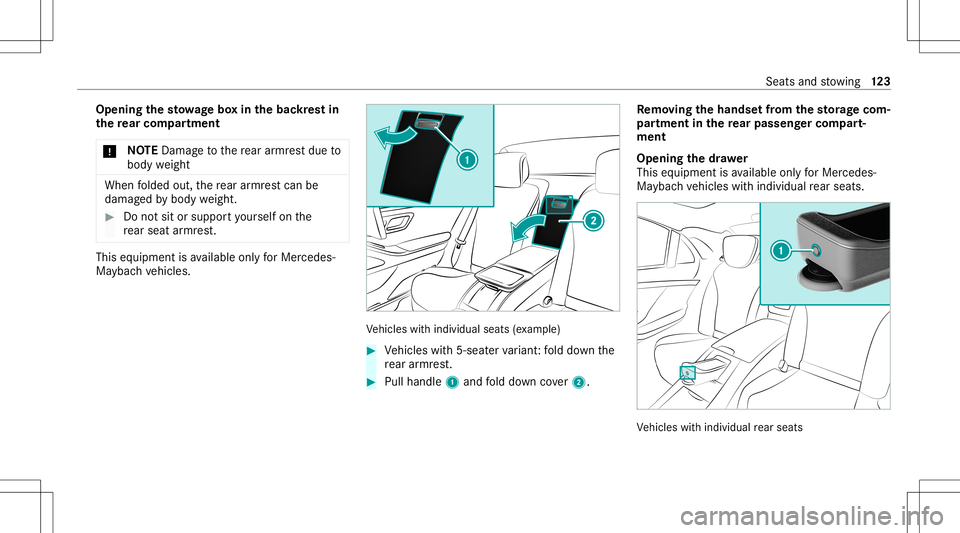 MERCEDES-BENZ GLS SUV 2021  Owners Manual Opening
thesto wage boxin thebac kres tin
th ere ar comp artment
* NO
TEDama getothere ar armr estdue to
body weight When
folded out,there ar armr estcan be
damag edbybody weight . #
Donotsit orsuppor