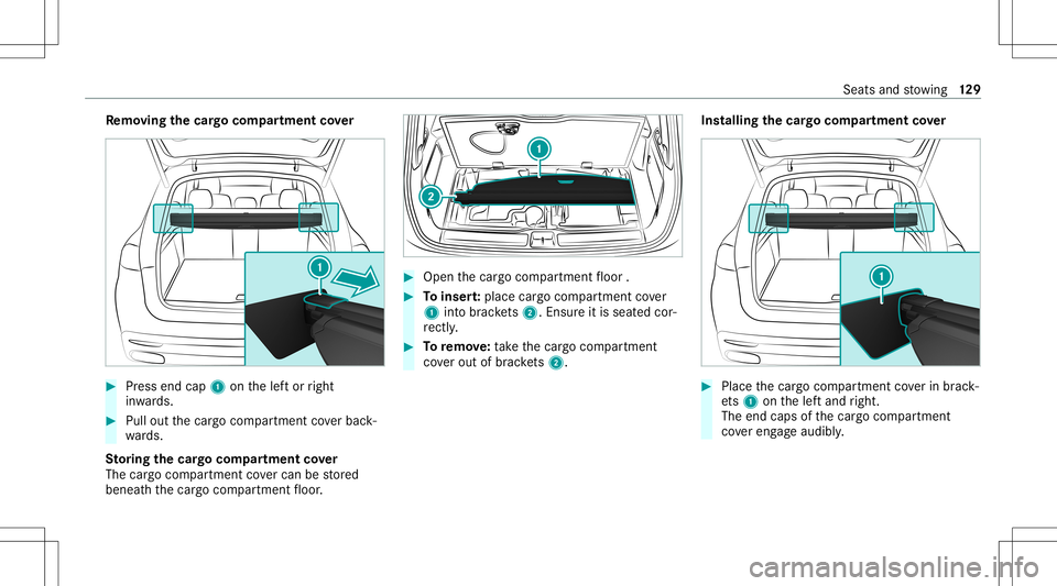 MERCEDES-BENZ GLS SUV 2021 Owners Manual Re
mo ving the cargocom partmen tco ver #
Press end cap1onthelef tor right
in wa rds. #
Pull outthecar gocom partmen tco verbac k‐
wa rds.
St oring thecar gocom partmen tco ver
The cargocom partmen MERCEDES-BENZ GLS SUV 2021 Owners Manual Re
mo ving the cargocom partmen tco ver #
Press end cap1onthelef tor right
in wa rds. #
Pull outthecar gocom partmen tco verbac k‐
wa rds.
St oring thecar gocom partmen tco ver
The cargocom partmen