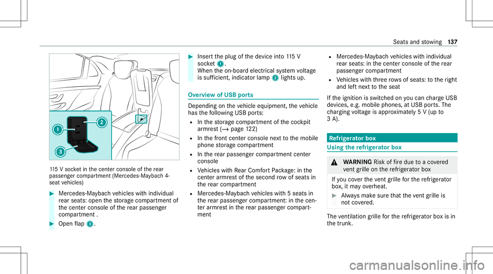 MERCEDES-BENZ GLS SUV 2021 Owners Manual 11
5V soc ketin thecent ercons oleofthere ar
passe nger com partment (Mer cedes-Ma ybac h4-
seat vehicles) #
Mer cedes-Ma ybachve hicles withindividua l
re ar seat s:open thestor ag ecom partmen tof
t MERCEDES-BENZ GLS SUV 2021 Owners Manual 11
5V soc ketin thecent ercons oleofthere ar
passe nger com partment (Mer cedes-Ma ybac h4-
seat vehicles) #
Mer cedes-Ma ybachve hicles withindividua l
re ar seat s:open thestor ag ecom partmen tof
t