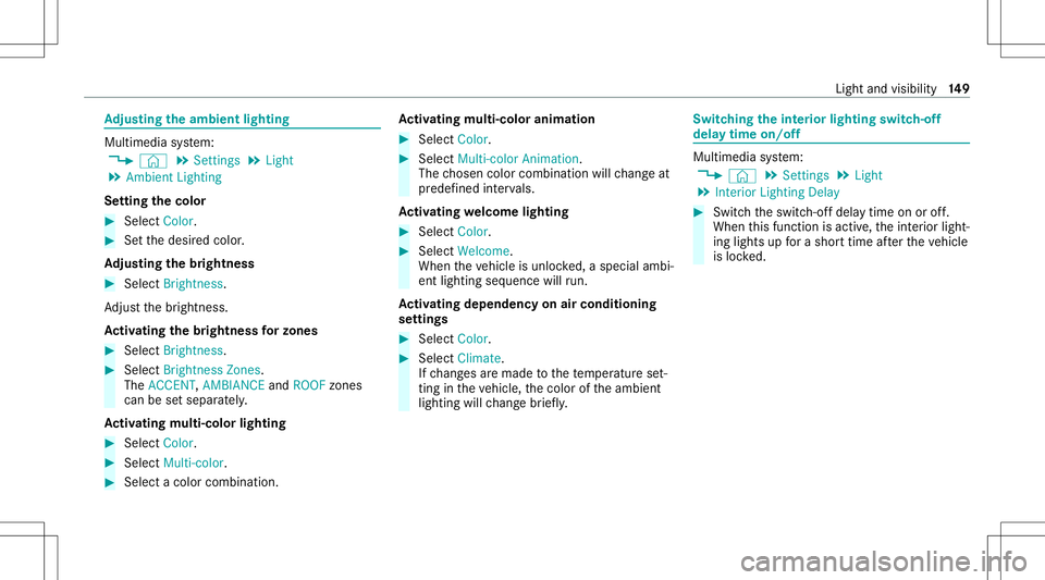 MERCEDES-BENZ GLS SUV 2021  Owners Manual Ad
jus tingthe ambi entlighti ng Mu
ltimed iasystem:
4 © 5
Set ting s5
Light
5 Ambien tLightin g
Se tting thecolor #
Sele ctColor. #
Setth edesir edcolor .
Ad jus tingthe brightne ss #
Select Bright 