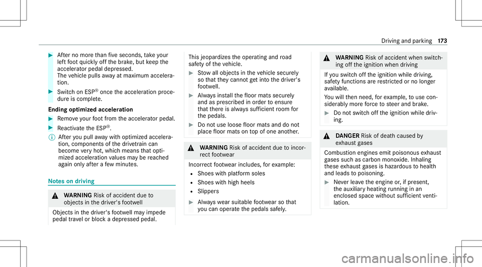 MERCEDES-BENZ GLS SUV 2021  Owners Manual #
Afterno mor eth an five seconds, take your
lef tfo ot quickl yof fth ebr ak e, but keep the
acc elerat orpedal depresse d.
The vehicle pullsaway atmax imum acceler a‐
tio n. #
Swit chon ESP ®
onc
