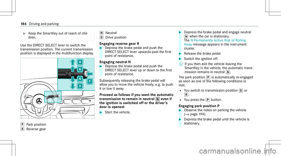 MERCEDES-BENZ GLS SUV 2021  Owners Manual #
Keep theSmar tKey out ofreac hof chil‐
dr en. Use
theDIRE CTSELECT leve rto switc hth e
tr ans missi on positio n.The current trans mis sion
po sitio nis displ ayed inthemultifunc tiondispla y. 00