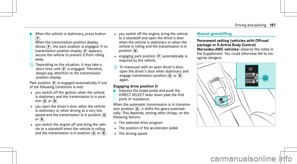 MERCEDES-BENZ GLS SUV 2021  Owners Manual #
When theve hicle isstatio nary,press butt on
005D.
When thetransmission positiondisplay
sho ws005D,th epar kposition iseng aged. Ifno
tra nsmiss ionposition display005D appear s,
secur eth eve hicle