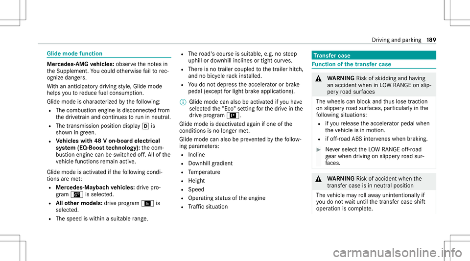 MERCEDES-BENZ GLS SUV 2021  Owners Manual Glide
mode functio n Mer
cede s-AMG vehicl es:obse rveth eno tesin
th eSupplement .Yo uco uld other wise failto rec‐
ogni zedangers.
Wi th an ant icip ator ydr ivin gst yle, Glide mode
helps youto r