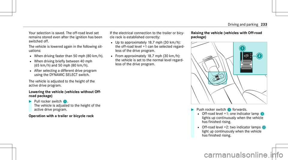 MERCEDES-BENZ GLS SUV 2021  Owners Manual Yo
ur sele ction issave d. The off-r oad leve lse t
re mains stor ed eve naf te rth eignition hasbeen
switc hedoff.
The vehicle islowe redag ain inthefo llo wing sit‐
uation s:
R When drivin gfa ste