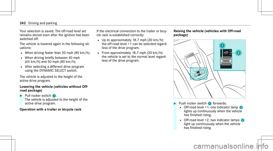 MERCEDES-BENZ GLS SUV 2021  Owners Manual Yo
ur sele ction issave d. The off-r oad leve lse t
re mains stor ed eve naf te rth eignition hasbeen
switc hedoff.
The vehicle islowe redag ain inthefo llo wing sit‐
uation s:
R When drivin gfa ste
