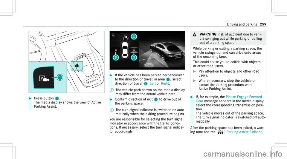 MERCEDES-BENZ GLS SUV 2021 Owners Manual #
Press butt on1.
The media displaysho wsthevie wof Active
Pa rking Assist. #
Ifth eve hicle hasbeen parkedper pendicular
to thedir ect ion oftra vel:in area 2, selec t
dir ect ion oftra vel3 Left orR MERCEDES-BENZ GLS SUV 2021 Owners Manual #
Press butt on1.
The media displaysho wsthevie wof Active
Pa rking Assist. #
Ifth eve hicle hasbeen parkedper pendicular
to thedir ect ion oftra vel:in area 2, selec t
dir ect ion oftra vel3 Left orR