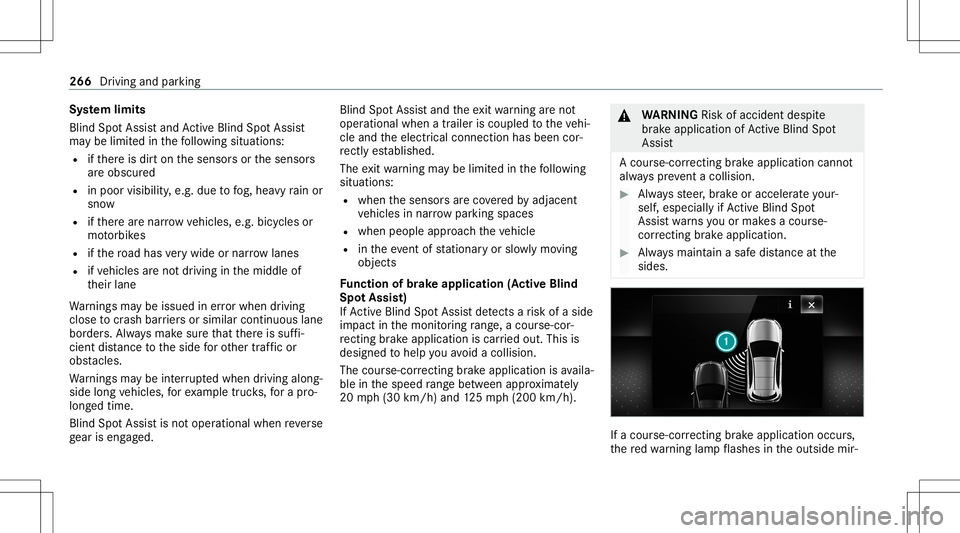MERCEDES-BENZ GLS SUV 2021 Owners Manual Sy
stem limit s
Blin dSpo tAs sis tand ActiveBli nd Spo tAssi st
ma ybe limi tedin thefo llo wing situat ions:
R ifth er eis dir ton thesensor sor thesensor s
ar eobscur ed
R inpoor visibility ,e.g. d MERCEDES-BENZ GLS SUV 2021 Owners Manual Sy
stem limit s
Blin dSpo tAs sis tand ActiveBli nd Spo tAssi st
ma ybe limi tedin thefo llo wing situat ions:
R ifth er eis dir ton thesensor sor thesensor s
ar eobscur ed
R inpoor visibility ,e.g. d