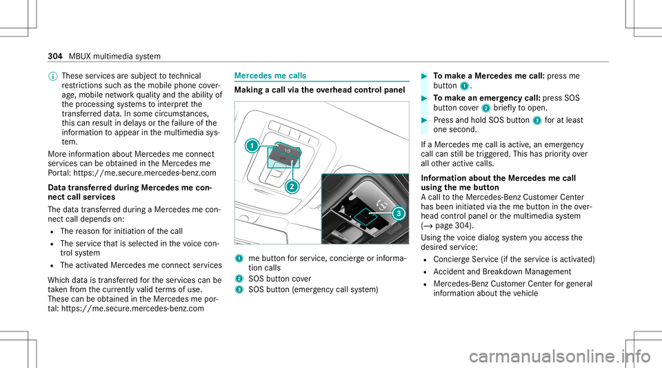 MERCEDES-BENZ GLS SUV 2021  Owners Manual %
These services aresubject totech nica l
re strictions such asthemobile phonecover‐
ag e, mobil ene tworkqu alit yand theability of
th epr ocessin gsy stems tointerpr et the
tr ans ferred dat a.In 