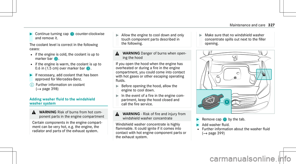MERCEDES-BENZ GLS SUV 2021  Owners Manual #
Con tinue turnin gcap 1count er-cloc kwis e
and remo veit.
The coolan tle ve lis cor rect inthefo llo wing
cases :
R ifth eengine iscold, thecoolant isup to
mar kerbar 2.
R ifth eengine iswa rm,th e