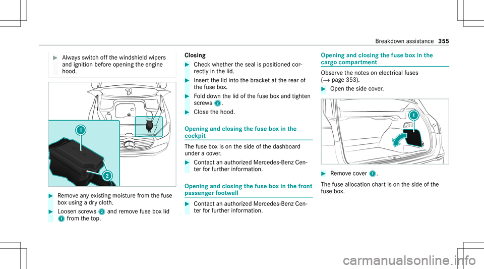MERCEDES-BENZ GLS SUV 2021  Owners Manual #
Alw aysswitc hof fth ewindshield wipers
and ignition beforeopening theengine
hood. #
Remo veanyex istin gmois turefrom thefuse
bo xusing adr yclo th. #
Loosen screws2 and remo vefuse boxlid
1 from t