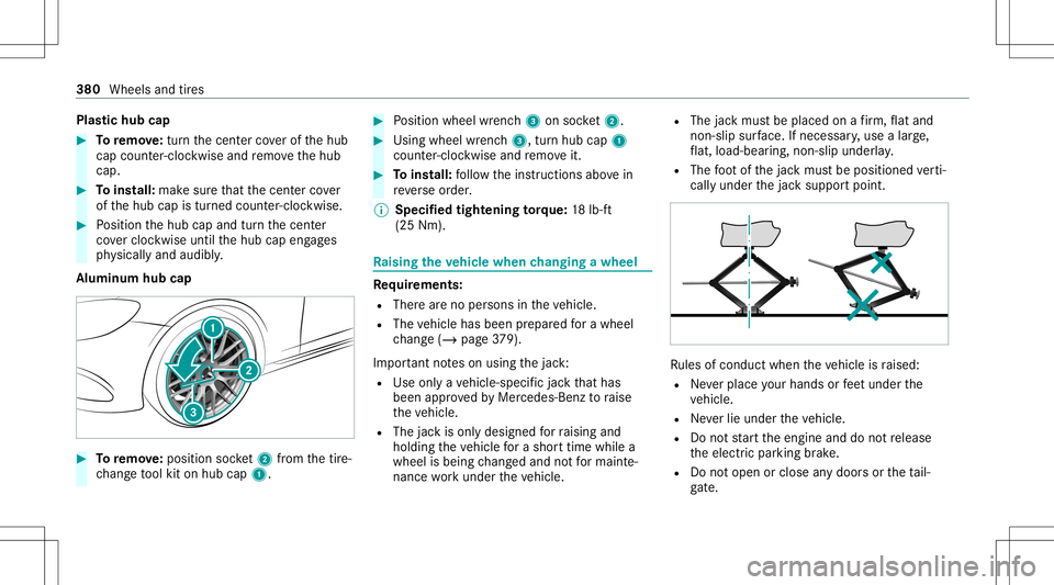 MERCEDES-BENZ GLS SUV 2021 Owners Manual Plas
tichub cap #
Toremo ve:tur nth ecent ercoverof thehub
cap count er-cloc kwise andremo vethehub
cap. #
Toins tall: makesur eth at thecent ercover
of thehub capistur ned count er-cloc kwise. #
Posi MERCEDES-BENZ GLS SUV 2021 Owners Manual Plas
tichub cap #
Toremo ve:tur nth ecent ercoverof thehub
cap count er-cloc kwise andremo vethehub
cap. #
Toins tall: makesur eth at thecent ercover
of thehub capistur ned count er-cloc kwise. #
Posi