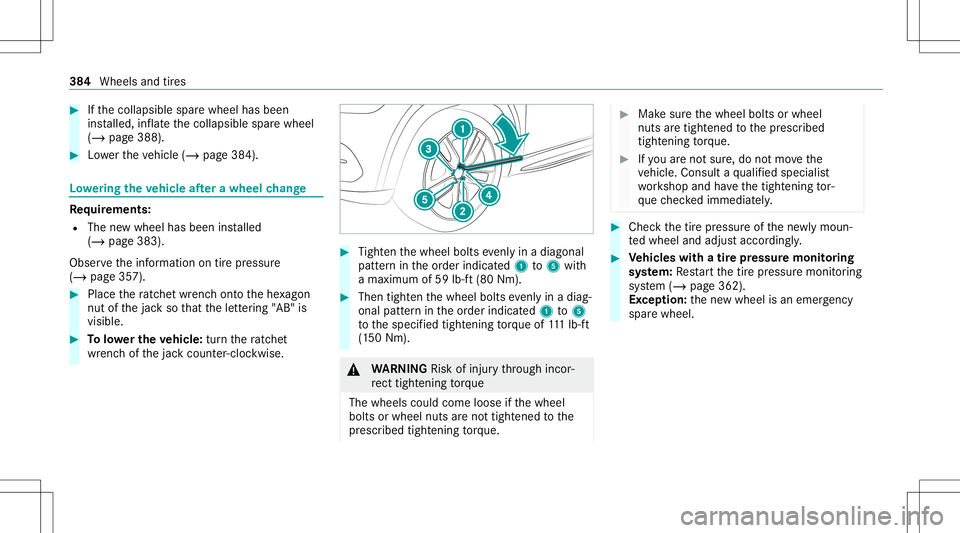 MERCEDES-BENZ GLS SUV 2021 Owners Manual #
Ifth ecollapsible sparewheel hasbeen
ins talled, inflateth ecollapsible sparewheel
(/ page388). #
Lowe rth eve hicle (/page38 4). Lo
we ring theve hicl eaf te ra wh eelch ang e Re
quirement s:
R The MERCEDES-BENZ GLS SUV 2021 Owners Manual #
Ifth ecollapsible sparewheel hasbeen
ins talled, inflateth ecollapsible sparewheel
(/ page388). #
Lowe rth eve hicle (/page38 4). Lo
we ring theve hicl eaf te ra wh eelch ang e Re
quirement s:
R The