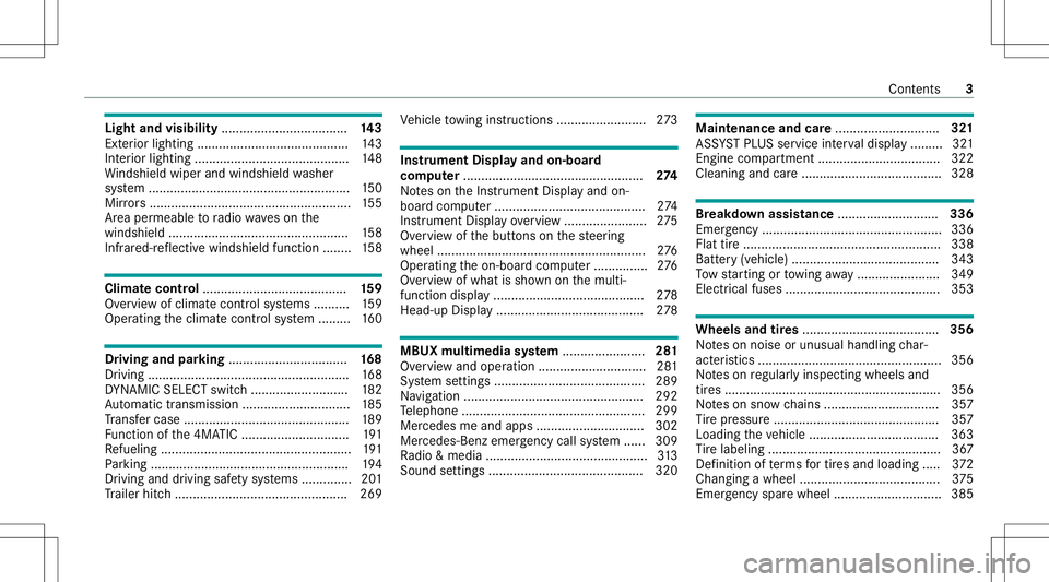 MERCEDES-BENZ GLS SUV 2021  Owners Manual Light
andvisibili ty................................... 143
Ext eriorlighti ng............ ..............................143
Int erior lighti ng........ ......................... .......... 148
Wi nds