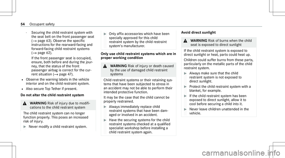 MERCEDES-BENZ GLS SUV 2021 Workshop Manual -
Secu ring thech ild restra int system with
th eseat beltonthefront passeng erseat
(/ page63). Obser vethespecif ic
ins truction sfo rth ere ar wa rd-faci ng and
fo rw ard-f acin gch ild restra int s