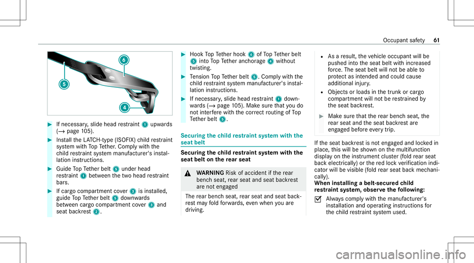 MERCEDES-BENZ GLS SUV 2021 Repair Manual #
Ifnecessar y,slide head restra int 1 upw ards
(/ page10 5). #
Installth eLA TC H-type (ISOFIX )ch ild restra int
sy stem withTo pTe ther.Com plywit hth e
ch ild restra int system manuf acturer's