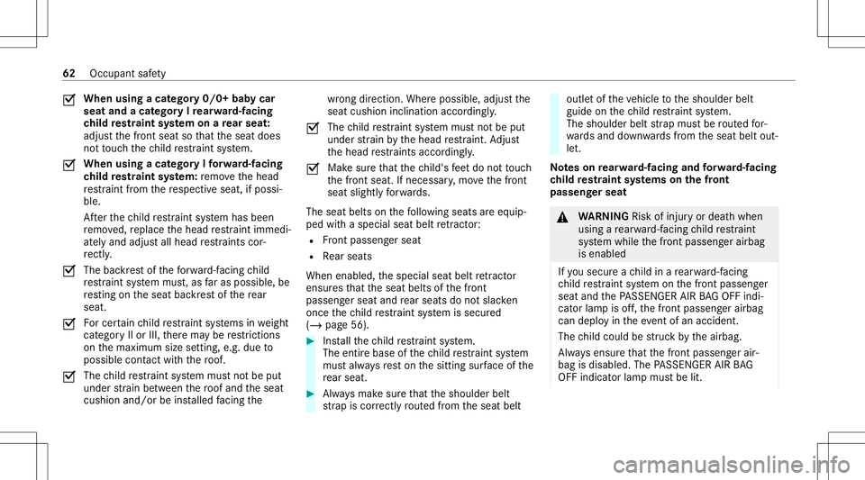 MERCEDES-BENZ GLS SUV 2021 Repair Manual 0073
When
usingacat ego ry0/0+ babycar
seat andacat egor yIre ar wa rd-faci ng
ch ild restra int system onare ar seat :
adju stthefront seat sothat theseat does
no tto uc hth ech ild restra int system