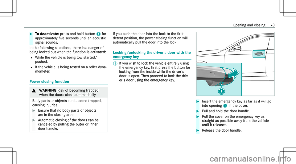 MERCEDES-BENZ GLS SUV 2021 Manual PDF #
Todeac tivate: press and holdbu tton 1 for
appr oximat elyfive seconds untilanacous tic
signal sounds.
In thefo llo wing situat ions,th er eis adang erof
being lockedout when thefunc tion isactiv at