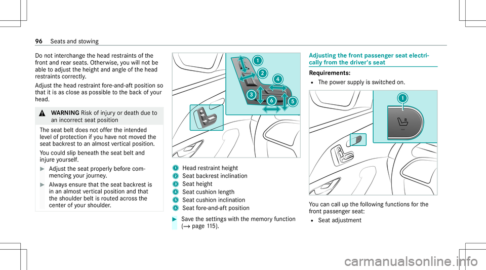 MERCEDES-BENZ GLS SUV 2021 Owners Manual Do
notint erch ang eth ehead restra int sof the
fr ont and rear seat s.Ot her wise, youwill notbe
able toadjus tth eheight andangleof thehead
re stra int scor rectl y.
Ad jus tth ehead restra int fore