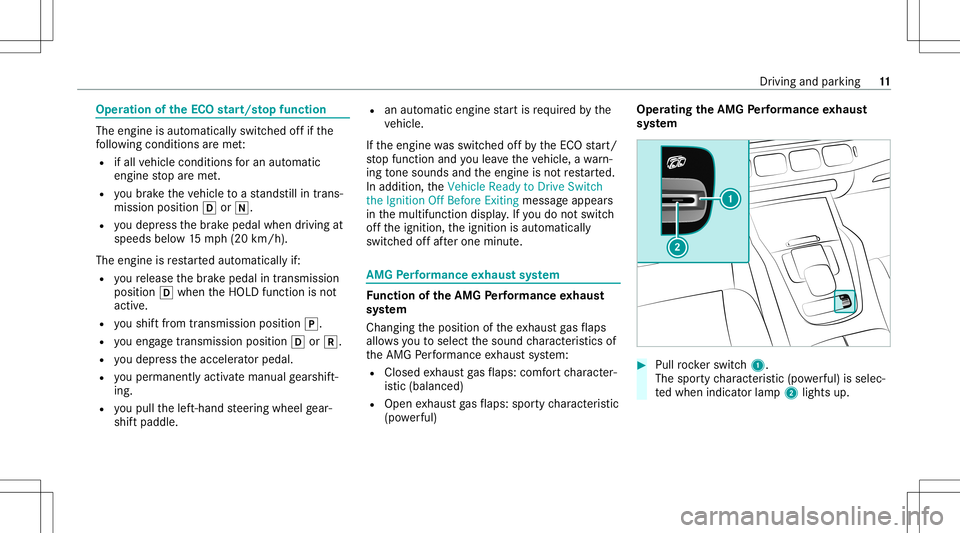 MERCEDES-BENZ GLS SUV 2021  AMG Owners Manual Oper
ation oftheECO star t/s topfunc tion The
engineisau tomatical lyswitc hedoffif th e
fo llo wing condition sar eme t:
R ifall vehicle conditions foran automatic
engine stop areme t.
R youbr ak eth