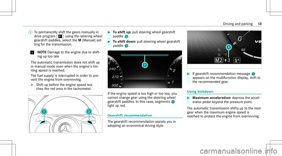 MERCEDES-BENZ GLS SUV 2021  AMG User Guide %
Toper manen tly shif tth ege arsman uallyin
dr ive pr og ram = using thesteer ing wheel
ge arshif tpaddles ,selec tth eM (Manual) set‐
ting forth etra nsmiss ion.
* NO
TEDama getotheengine duetosh