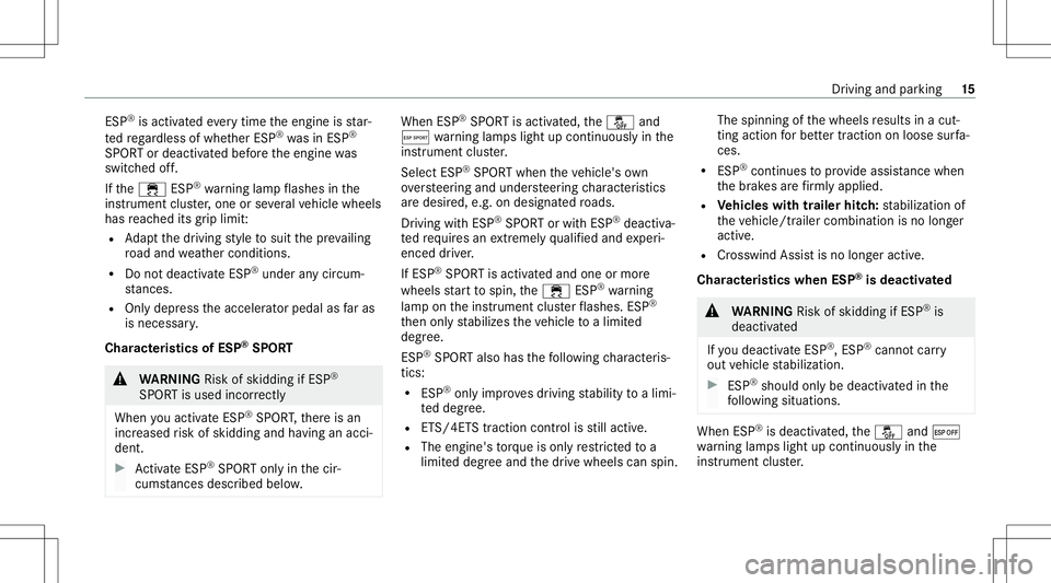 MERCEDES-BENZ GLS SUV 2021  AMG Owners Manual ESP
®
is acti vatedeve rytim eth eengine isstar‐
te dre ga rdless ofwhe ther ESP®
wa sin ESP ®
SPOR Tor deactiv ated bef oreth eengine was
switc hedoff.
If th e00E5 ESP®
wa rning lam pflashes in
