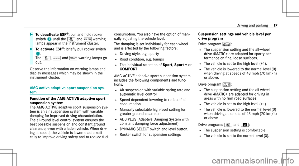 MERCEDES-BENZ GLS SUV 2021  AMG User Guide #
Todeac tivateES P®
:pu lland holdro ck er
switc h1 until the00BB and¤ warning
lam psappear intheins trument cluster. #
Toactiv ateESP ®
:br ief lypul lro ck er switc h
1.
The 00BB, Æand¤ warnin