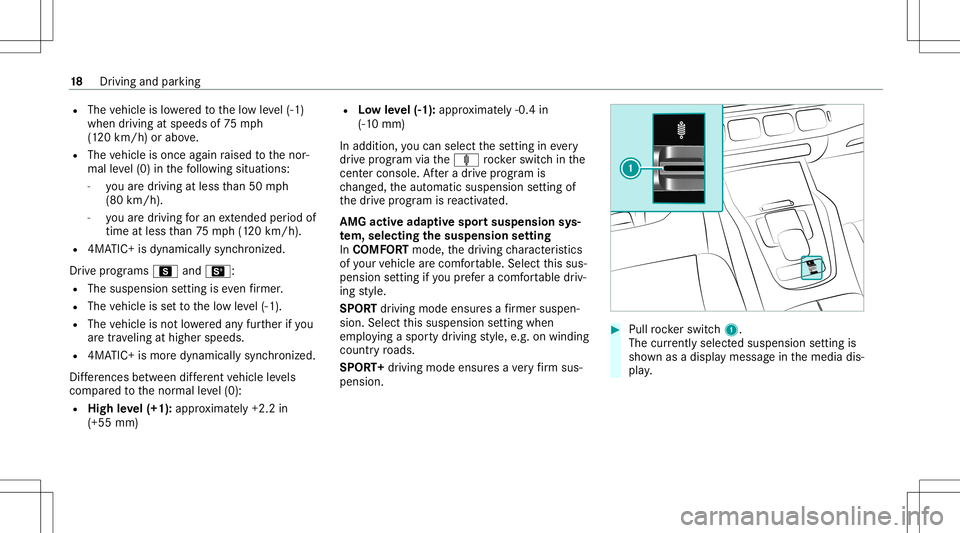 MERCEDES-BENZ GLS SUV 2021  AMG Owners Manual R
The vehicle islowe redto thelow leve l(-1 )
when drivin gat speeds of75 mph
(1 20 km/ h)or abo ve.
R The vehicle isonce again raised tothenor‐
mal leve l(0) inthefo llo wing situat ions:
- youar e