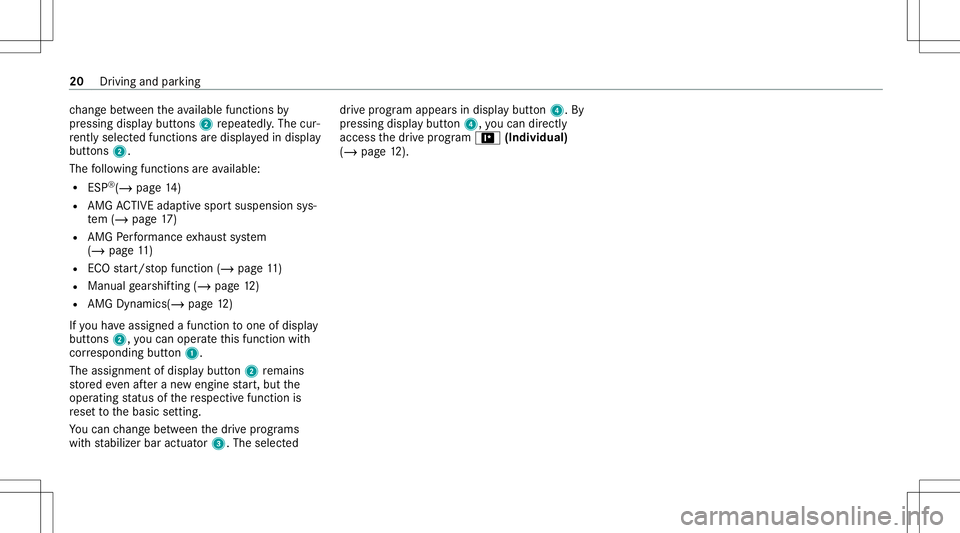 MERCEDES-BENZ GLS SUV 2021  AMG Owners Manual ch
ang ebe tween theav ailable function sby
pr essing displaybutt ons 2repeat edly.The cur‐
re ntly select edfunc tions aredispl ayed indispla y
butt ons 2.
The follo wing functionsar eav ailable:
R