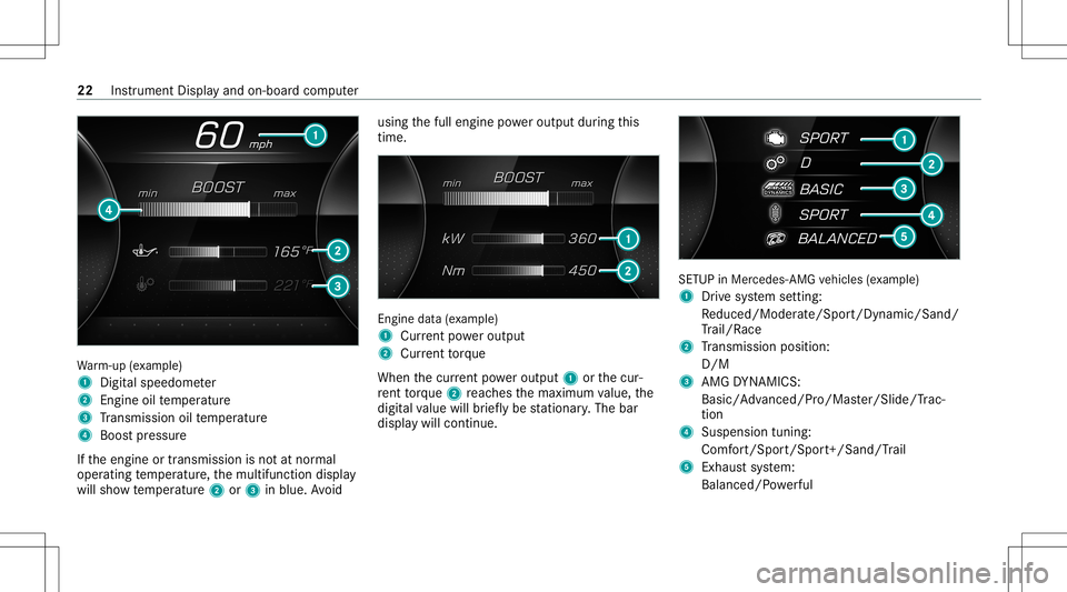MERCEDES-BENZ GLS SUV 2021  AMG Owners Manual Wa
rm-up (exa mp le)
1 Digit alspeedom eter
2 Engine oiltemp eratur e
3 Trans miss ionoiltemp eratur e
4 Boos tpr essur e
If th eengine ortransmission isno tat nor mal
oper ating temp eratur e,themult