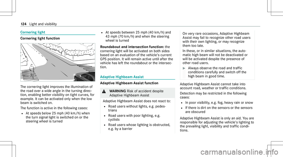 MERCEDES-BENZ GLC SUV 2021 Owners Manual Cor
nering light Cor
nering light function The
corner ing light improve sth eillumination of
th ero ad ove ra wid eang lein thetur ning direc‐
tion ,enabling better visibility ontight curves, for
ex MERCEDES-BENZ GLC SUV 2021 Owners Manual Cor
nering light Cor
nering light function The
corner ing light improve sth eillumination of
th ero ad ove ra wid eang lein thetur ning direc‐
tion ,enabling better visibility ontight curves, for
ex