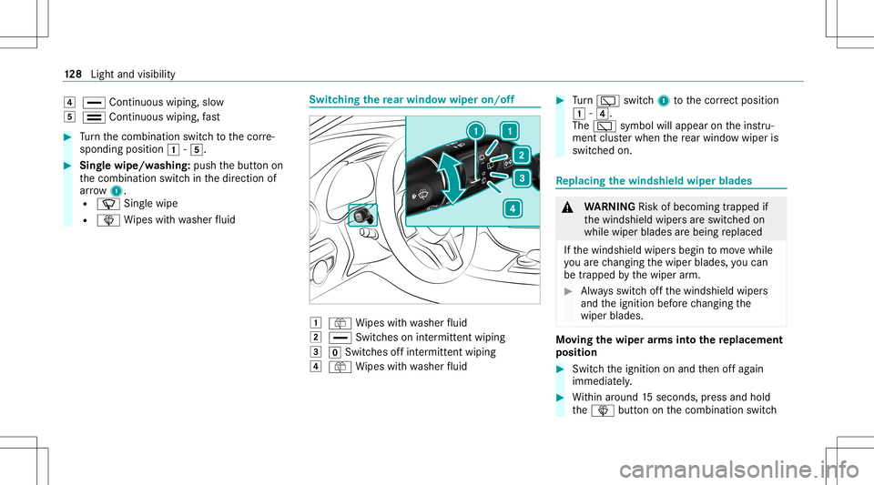 MERCEDES-BENZ GLC SUV 2021 Owners Manual 004A
00AA Continuous wiping,slo w
004B 00A9 Continuous wiping,fast #
Turn thecombin ationswitchto thecor re‐
sponding position0047-004B. #
Sing lewipe/w ashing: pushthebutt onon
th ecombin ationswit MERCEDES-BENZ GLC SUV 2021 Owners Manual 004A
00AA Continuous wiping,slo w
004B 00A9 Continuous wiping,fast #
Turn thecombin ationswitchto thecor re‐
sponding position0047-004B. #
Sing lewipe/w ashing: pushthebutt onon
th ecombin ationswit