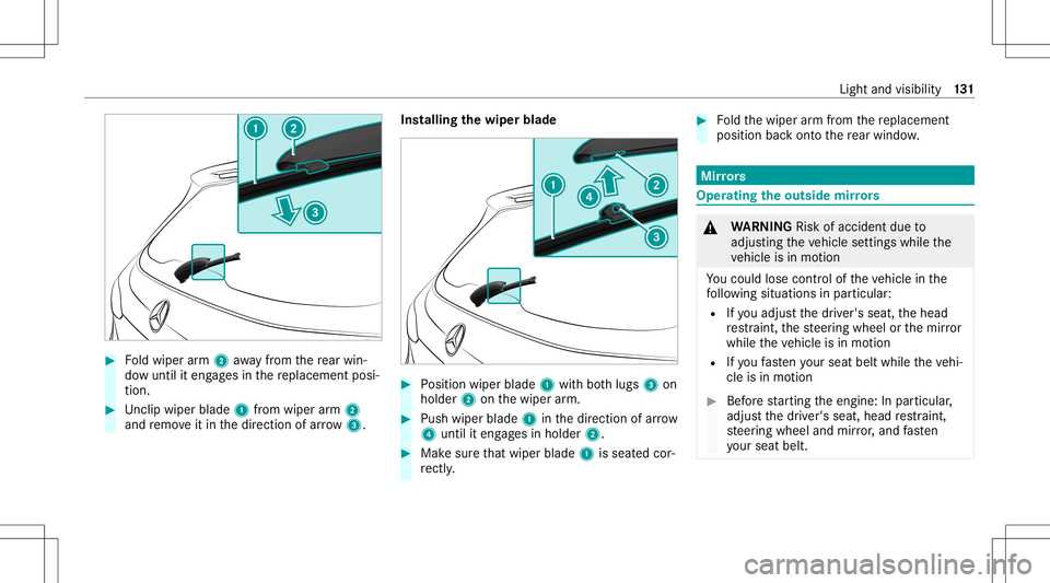 MERCEDES-BENZ GLC SUV 2021  Owners Manual #
Foldwiper arm 2 away from there ar win‐
do wunt ilit eng ages inthere placemen tposi‐
tion . #
Unclipwi per blad e1 from wiper arm 2
and remo veitin thedir ect ion ofarro w 3. Ins
talling thewip