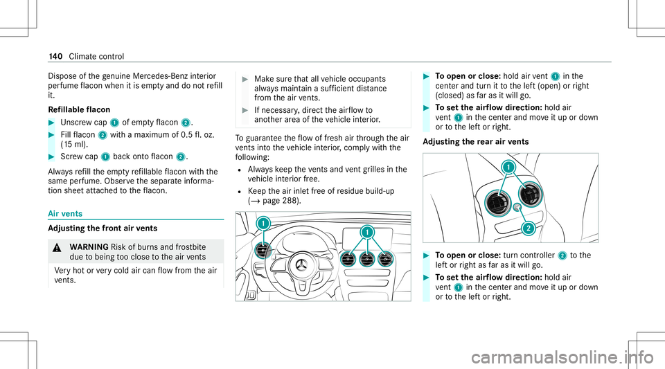 MERCEDES-BENZ GLC SUV 2021 Owners Manual Dis
pose ofthege nui ne Mer cedes-B enzinterior
pe rfume flacon when itis em ptyand donotre fill
it.
Re fillable flacon #
Unscr ew cap 1ofem ptyflacon 2. #
Fillflacon 2withamax imum of0.5fl.oz.
(1 5 m MERCEDES-BENZ GLC SUV 2021 Owners Manual Dis
pose ofthege nui ne Mer cedes-B enzinterior
pe rfume flacon when itis em ptyand donotre fill
it.
Re fillable flacon #
Unscr ew cap 1ofem ptyflacon 2. #
Fillflacon 2withamax imum of0.5fl.oz.
(1 5 m