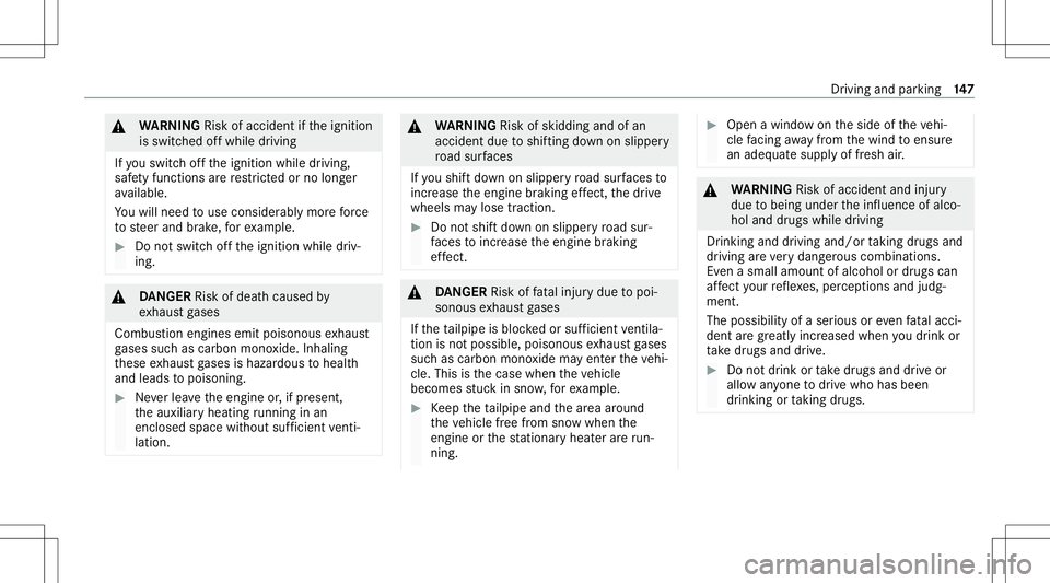 MERCEDES-BENZ GLC SUV 2021 Owners Manual &
WARNIN GRisk ofacci dent ifth eignition
is switc hedoffwhile driving
If yo uswit choffth eignition whiledriving,
saf etyfun ction sar ere strict ed orno long er
av ailable.
Yo uwill need touse consi MERCEDES-BENZ GLC SUV 2021 Owners Manual &
WARNIN GRisk ofacci dent ifth eignition
is switc hedoffwhile driving
If yo uswit choffth eignition whiledriving,
saf etyfun ction sar ere strict ed orno long er
av ailable.
Yo uwill need touse consi