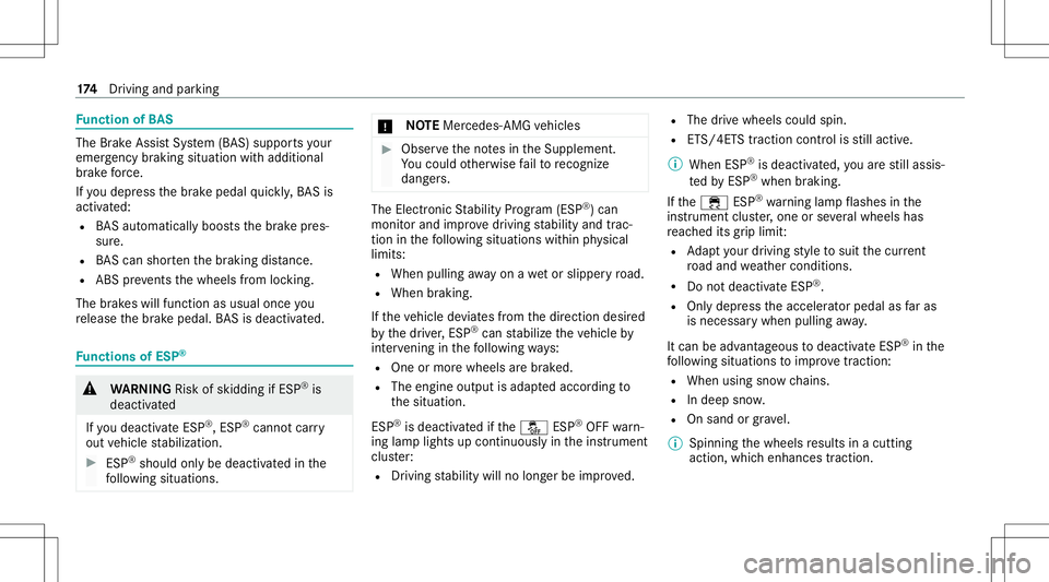 MERCEDES-BENZ GLC SUV 2021  Owners Manual Fu
nction ofBA S The
Brak eAssis tSy stem (BAS )suppor tsyour
eme rgency braking situation withadditional
br ak efo rc e.
If yo udepr essthebr ak epedal quickl y, BA Sis
acti vated:
R BASau tomatical 