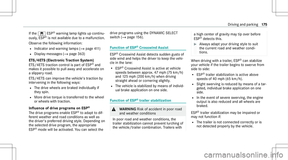 MERCEDES-BENZ GLC SUV 2021  Owners Manual If
th e00E5 ESP®
wa rning lam plight sup con tinu‐
ousl y,ESP ®
is no tav ailable duetoamalf unction.
Obse rveth efo llo wing informatio n:
R Indicat orand warning lam ps(/ page41 1)
R Displ aymes