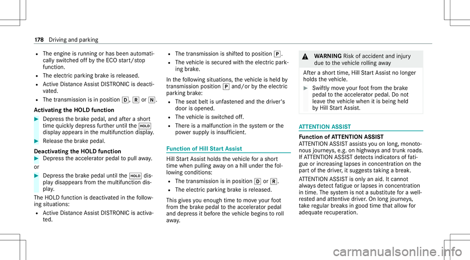 MERCEDES-BENZ GLC SUV 2021  Owners Manual R
The engine isrunning orhasbe en automati‐
cally switc hedoffby theEC Ostar t/ stop
funct ion.
R The electr icpar king brak eis released.
R ActiveDis tance AssistDIS TRONI Cis de acti ‐
va ted.
R