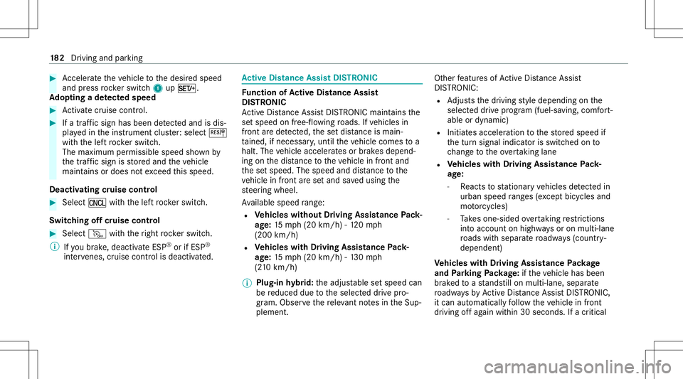 MERCEDES-BENZ GLC SUV 2021 Owners Manual #
Accel erateth eve hicle tothedesir edspeed
and press rock er switc h1 upM.
Ad opting ade tected spee d #
Activatecr uise contr ol. #
Ifatraf fic sig nha sbee nde tected and isdis‐
pl ay ed inthein MERCEDES-BENZ GLC SUV 2021 Owners Manual #
Accel erateth eve hicle tothedesir edspeed
and press rock er switc h1 upM.
Ad opting ade tected spee d #
Activatecr uise contr ol. #
Ifatraf fic sig nha sbee nde tected and isdis‐
pl ay ed inthein