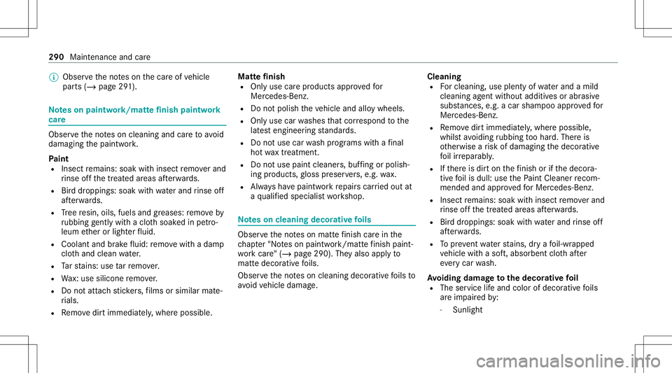 MERCEDES-BENZ GLC SUV 2021  Owners Manual %
Obser vetheno teson thecar eof vehicle
par ts(/ page29 1). No
teson paint work/ma tte finish paint work
car e Obse
rveth eno teson cleaning andcareto avo id
damagin gth epaintw ork.
Pa int
R Insect 