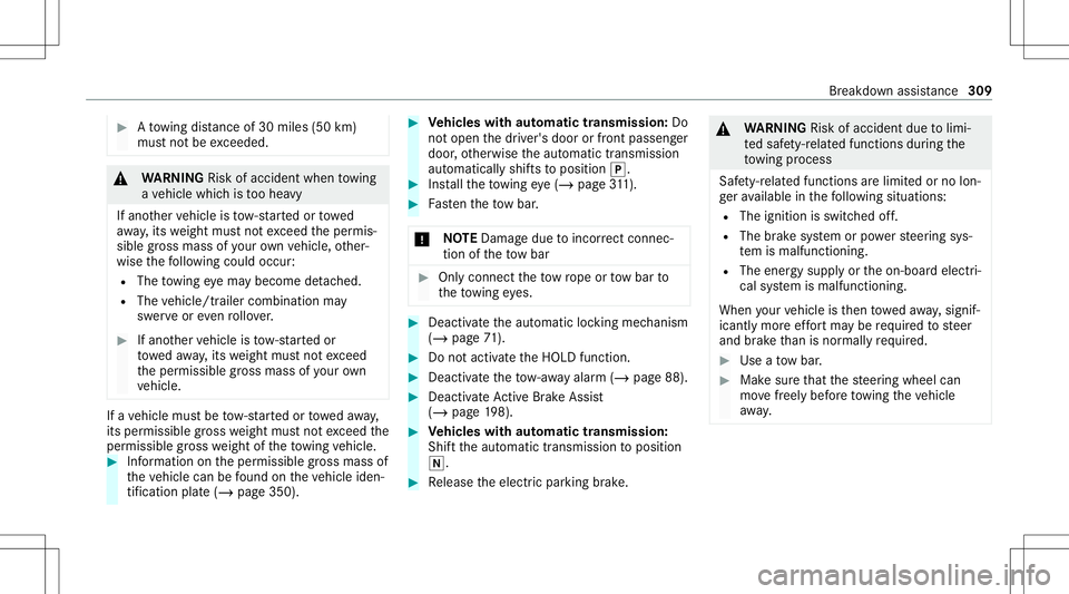 MERCEDES-BENZ GLC SUV 2021  Owners Manual #
Atowing distan ceof30 miles(50 km)
mus tno tbe exc eeded. &
WARNIN GRisk ofacci dent whento wing
a ve hicle whichis toohea vy
If ano ther vehicle istow- star tedor towe d
aw ay,its weight mustno tex
