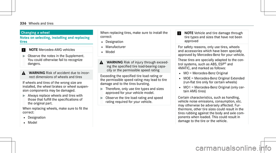 MERCEDES-BENZ GLC SUV 2021  Owners Manual Cha
nging awheel No
teson selecting, installing andreplac ing
tir es *
NO
TEMercede s-AMG vehicles #
Obser vetheno tesin theSupplement .
Yo uco uld other wise failto recogni ze
da ngers. &
WARNIN GRis
