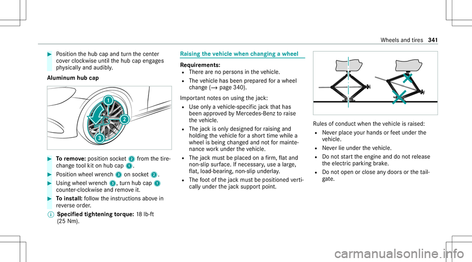 MERCEDES-BENZ GLC SUV 2021  Owners Manual #
Position thehub capand turnth ecent er
co vercloc kwise untilthehub capengages
ph ysicall yand audibly .
Alum inum hubcap #
Toremo ve:po sitio nsoc ket2 from thetir e-
ch ang eto ol kit onhub cap1. 