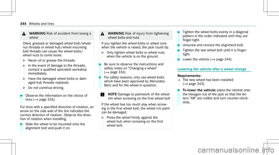 MERCEDES-BENZ GLC SUV 2021  Owners Manual &
WARNIN GRisk ofacci dent from losing a
whe el
Oil ed, grea sed ordamag edwhe elbol t/whe el
nut thre ads orwheel hub/wheel mounting
bolt thre ads can caus eth ewheel bolts/
wheel nutstocome loose. #