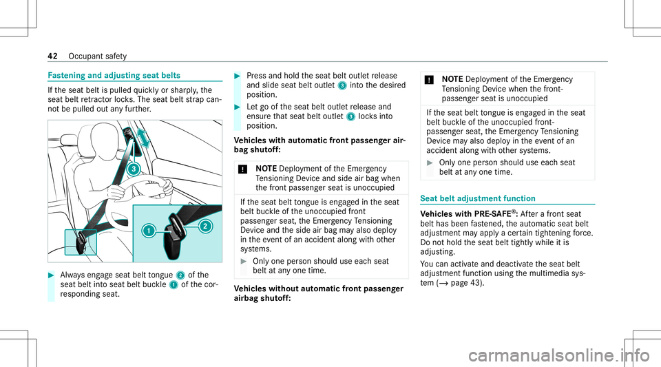 MERCEDES-BENZ GLC SUV 2021 Service Manual Fa
stening andadjust ing seat belts If
th eseat beltispulled quickl yor shar ply, the
seat beltretract orlock s. The seat beltstra pcan‐
no tbe pulled outanyfur ther. #
Alw ayseng ageseat belttongu MERCEDES-BENZ GLC SUV 2021 Service Manual Fa
stening andadjust ing seat belts If
th eseat beltispulled quickl yor shar ply, the
seat beltretract orlock s. The seat beltstra pcan‐
no tbe pulled outanyfur ther. #
Alw ayseng ageseat belttongu