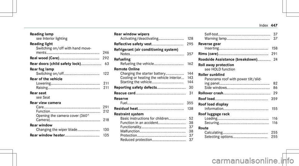 MERCEDES-BENZ GLC SUV 2021 Owners Manual Re
ading lamp
see Interior lighting
Re ading light
Switc hingon/of fwit hhand move‐
ments......... .......... .............................. ... 246
Re alwo od (Car e)............................... MERCEDES-BENZ GLC SUV 2021 Owners Manual Re
ading lamp
see Interior lighting
Re ading light
Switc hingon/of fwit hhand move‐
ments......... .......... .............................. ... 246
Re alwo od (Car e)...............................