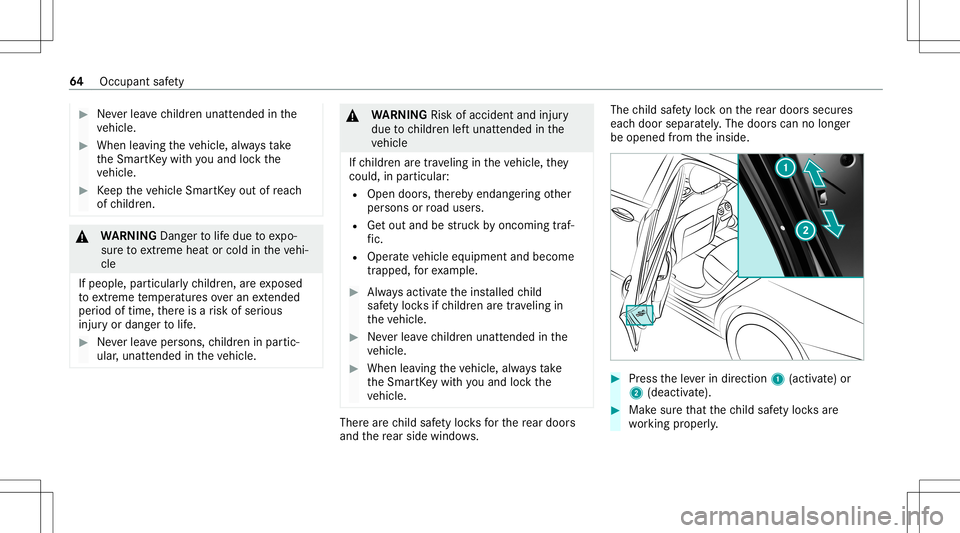 MERCEDES-BENZ GLC SUV 2021 Repair Manual #
Neverlea vechildr enunat tende din the
ve hicle. #
When leaving theve hicle, alwaysta ke
th eSmar tKey wit hyo uand lockth e
ve hicle. #
Keep theve hicle SmartKey out ofreac h
of childr en. &
WARNIN MERCEDES-BENZ GLC SUV 2021 Repair Manual #
Neverlea vechildr enunat tende din the
ve hicle. #
When leaving theve hicle, alwaysta ke
th eSmar tKey wit hyo uand lockth e
ve hicle. #
Keep theve hicle SmartKey out ofreac h
of childr en. &
WARNIN